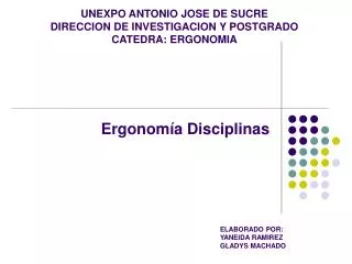 UNEXPO ANTONIO JOSE DE SUCRE DIRECCION DE INVESTIGACION Y POSTGRADO CATEDRA: ERGONOMIA