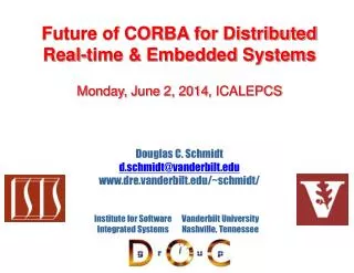 Future of CORBA for Distributed Real-time &amp; Embedded Systems Monday, June 2, 2014 , ICALEPCS