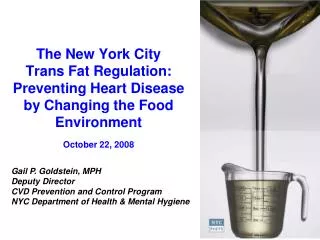 The New York City Trans Fat Regulation: Preventing Heart Disease by Changing the Food Environment October