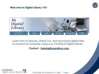 Learn how to browse, check out, and download digital titles to a personal computer using your OverDrive Digital Library.