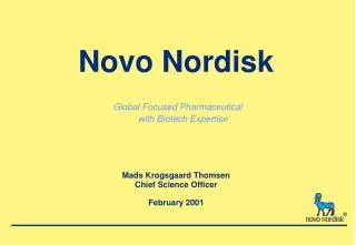 Novo Nordisk Global Focused Pharmaceutical with Biotech Expertise Mads Krogsgaard Thomsen Chief Science Officer Februar