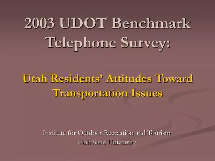 2003 udot benchmark telephone survey utah residents attitudes toward transportation issues
