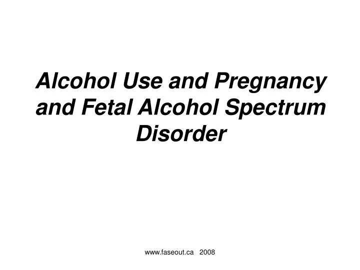 alcohol use and pregnancy and fetal alcohol spectrum disorder