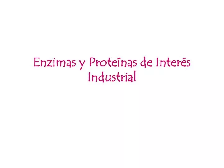 enzimas y prote nas de inter s industrial