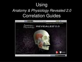 Using Anatomy &amp; Physiology Revealed 2.0 Correlation Guides