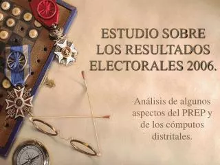 ESTUDIO SOBRE LOS RESULTADOS ELECTORALES 2006.