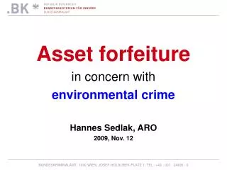 Asset forfeiture in concern with environmental crime Hannes Sedlak, ARO 2009, Nov. 12