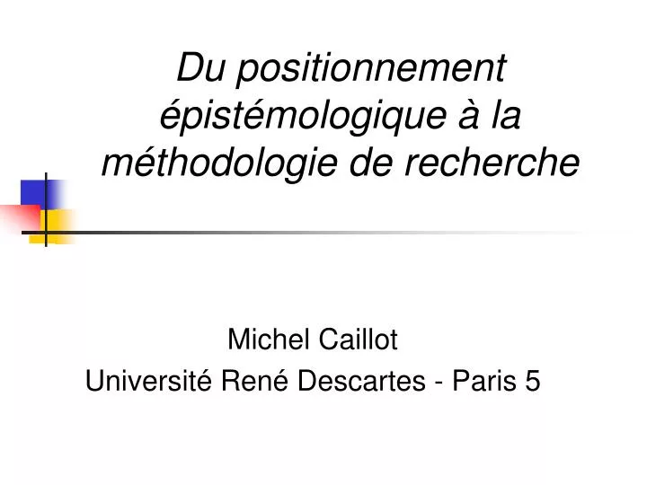 du positionnement pist mologique la m thodologie de recherche