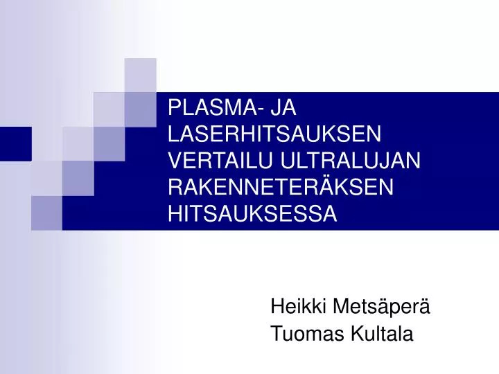 plasma ja laserhitsauksen vertailu ultralujan rakenneter ksen hitsauksessa