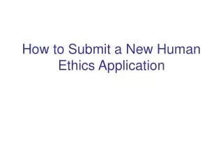 How to Submit a New Human Ethics Application