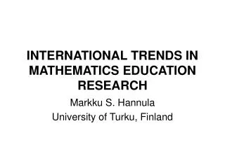 INTERNATIONAL TRENDS IN MATHEMATICS EDUCATION RESEARCH