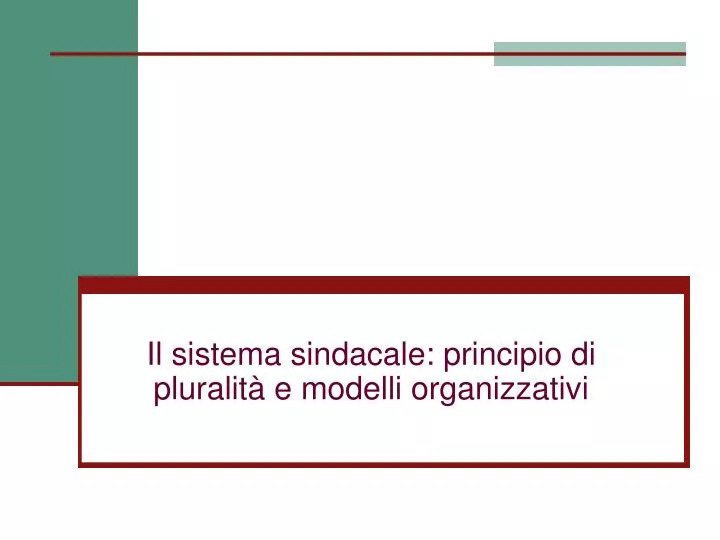 il sistema sindacale principio di pluralit e modelli organizzativi