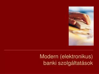 Modern (elektronikus) banki szolgáltatások