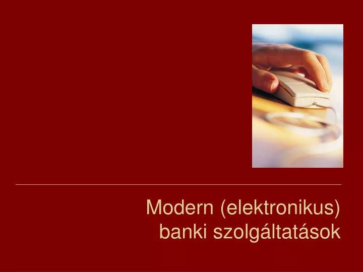 modern elektronikus banki szolg ltat sok