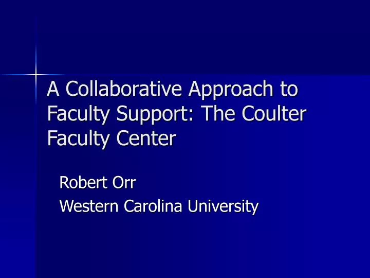 a collaborative approach to faculty support the coulter faculty center