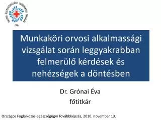 Munkaköri orvosi alkalmassági vizsgálat során leggyakrabban felmerülő kérdések és nehézségek a döntésben