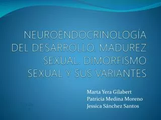 NEUROENDOCRINOLOGÍA DEL DESARROLLO. MADUREZ SEXUAL. DIMORFISMO SEXUAL Y SUS VARIANTES