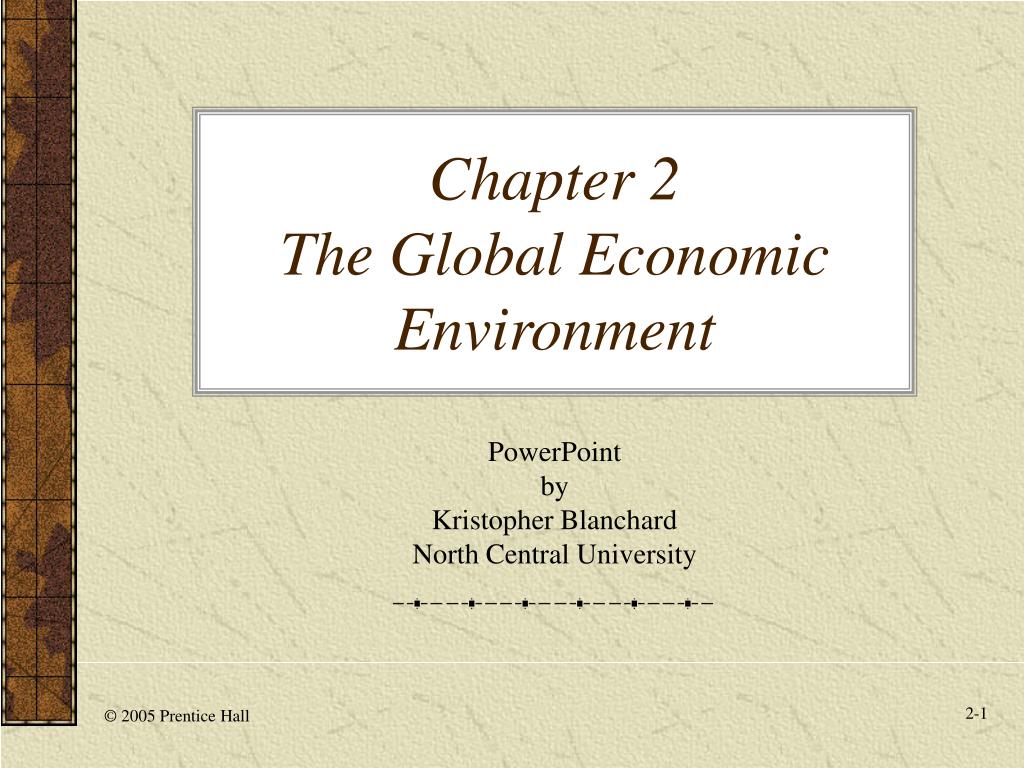 PPT - Chapter 2 The Global Economic Environment PowerPoint Presentation ...