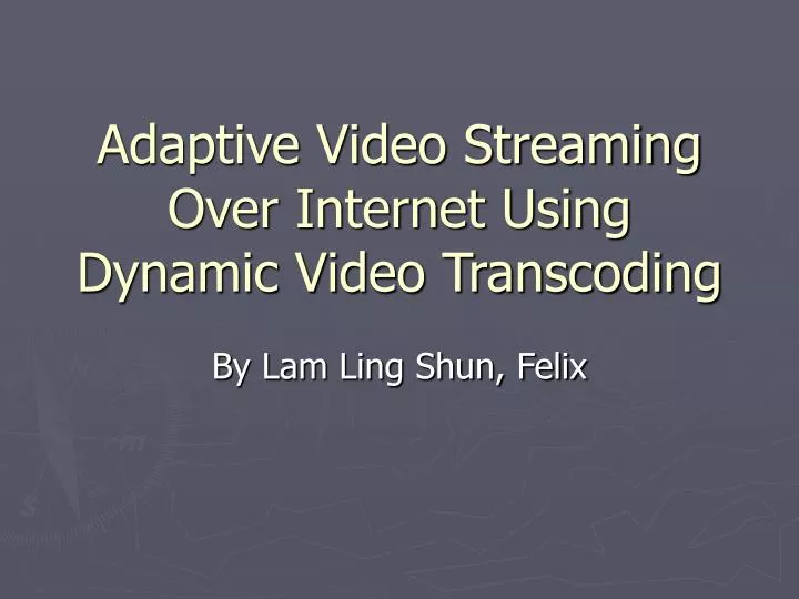 adaptive video streaming over internet using dynamic video transcoding