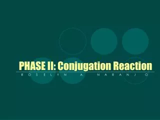 PHASE II: Conjugation Reaction