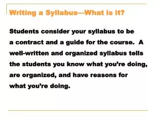Writing a Syllabus—What is it? Students consider your syllabus to be a contract and a guide for the course. A well-wri