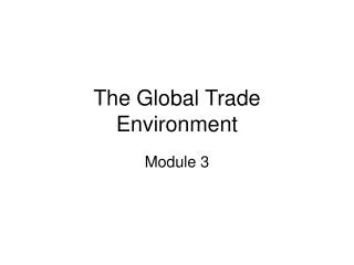 The Global Trade Environment
