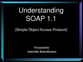Understanding SOAP 1.1 (Simple Object Access Protocol)