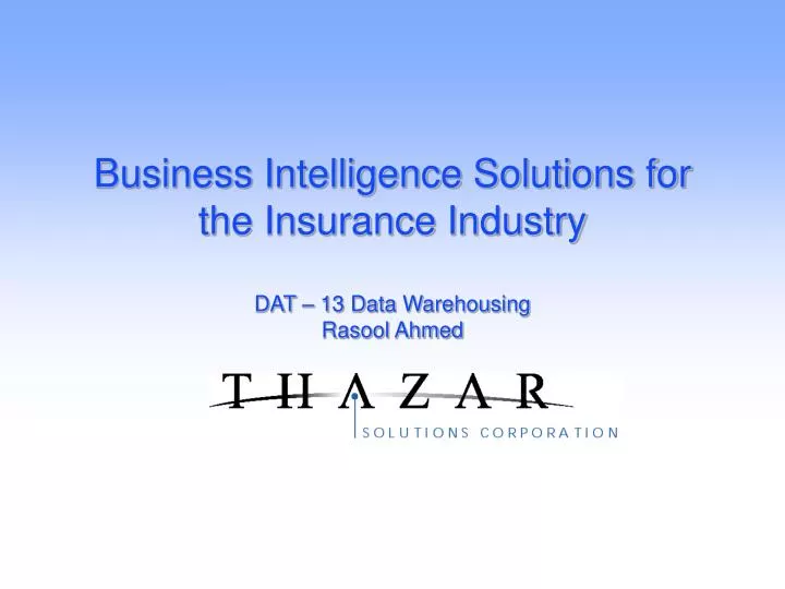 business intelligence solutions for the insurance industry dat 13 data warehousing rasool ahmed