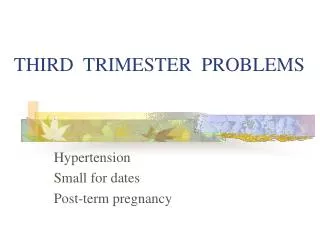 THIRD TRIMESTER PROBLEMS
