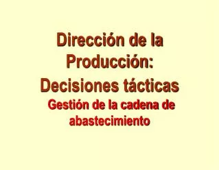 Dirección de la Producción: Decisiones tácticas Gestión de la cadena de abastecimiento