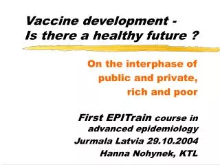 Vaccine development - Is there a healthy future ?