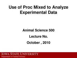 Use of Proc Mixed to Analyze Experimental Data