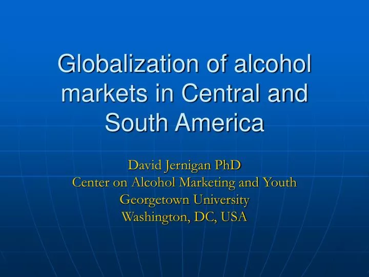 globalization of alcohol markets in central and south america