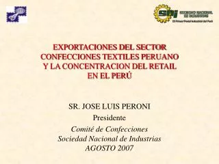 SR. JOSE LUIS PERONI Presidente Comité de Confecciones Sociedad Nacional de Industrias
