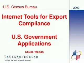 Internet Tools for Export Compliance U.S. Government Applications Chuck Woods