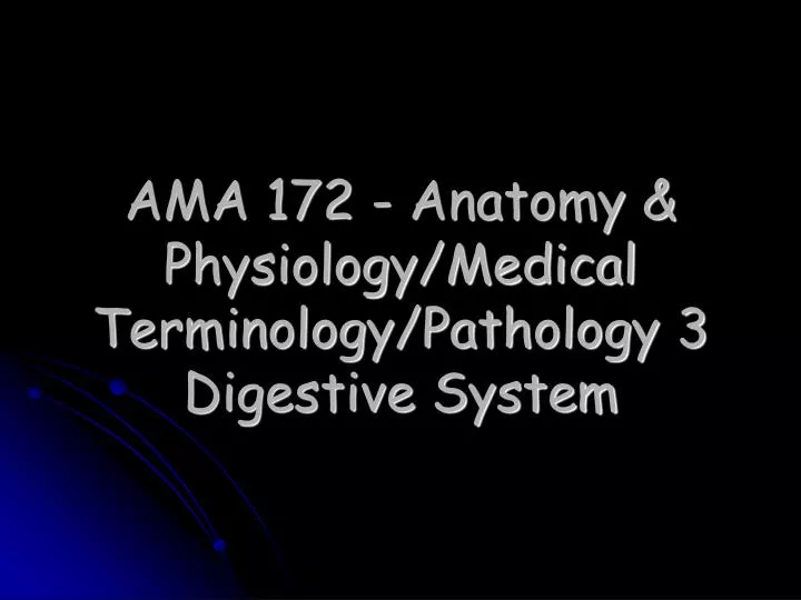 ama 172 anatomy physiology medical terminology pathology 3 digestive system