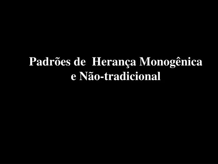 padr es de heran a monog nica e n o tradicional