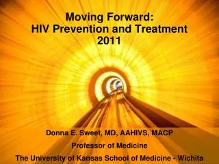 Moving Forward: HIV Prevention and Treatment 2011
