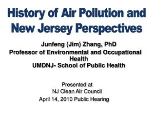 Junfeng (Jim) Zhang, PhD Professor of Environmental and Occupational Health UMDNJ- School of Public Health