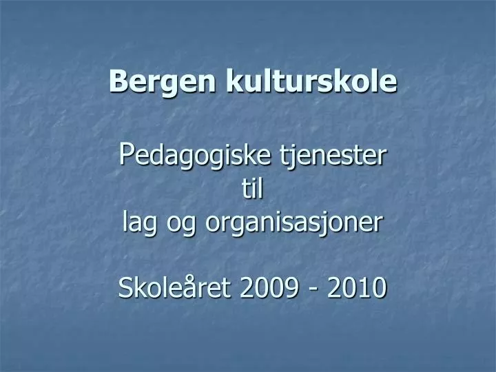 bergen kulturskole p edagogiske tjenester til lag og organisasjoner skole ret 2009 2010