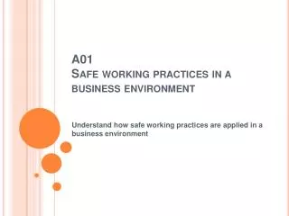 A01 Safe working practices in a business environment