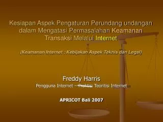 Freddy Harris Pengguna Internet – Praktisi Teoritisi Internet APRICOT Bali 2007