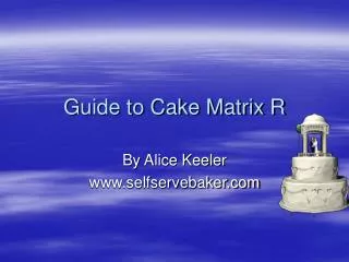 Guide to Cake Matrix R