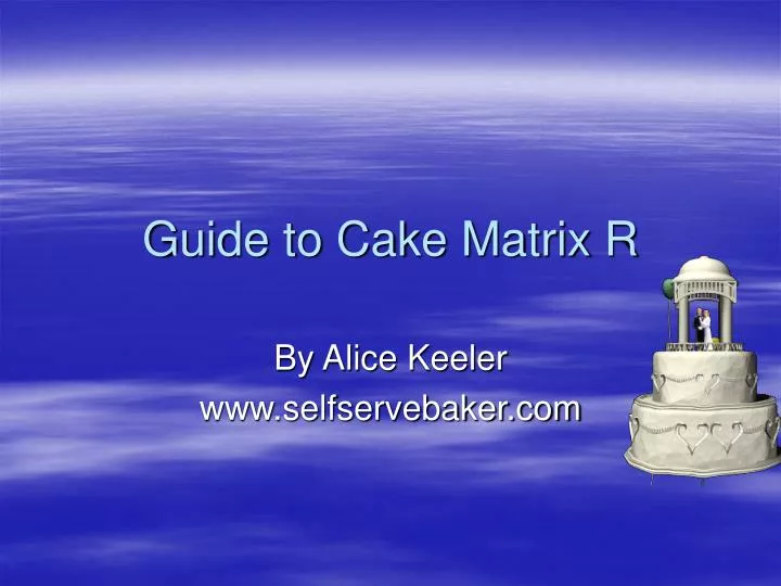 guide to cake matrix r