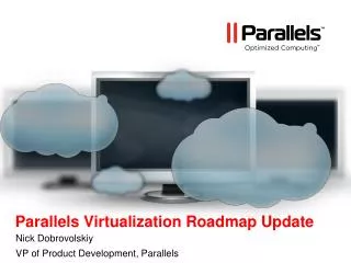 Parallels Virtualization Roadmap Update