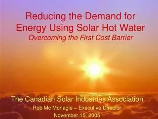 Reducing the Demand for Energy Using Solar Hot Water Overcoming the First Cost Barrier