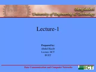 Lecture-1 Prepared by: Abdul Hasib Lecture, IICT BUET