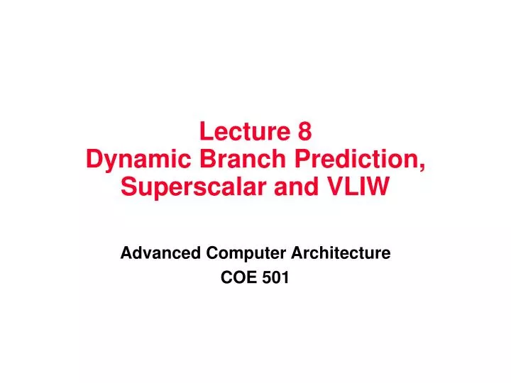 lecture 8 dynamic branch prediction superscalar and vliw