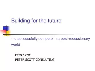 Building for the future - to successfully compete in a post-recessionary world