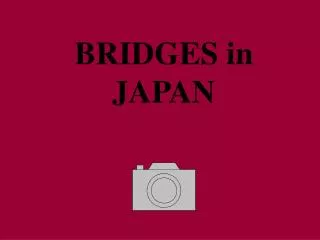 BRIDGES in JAPAN